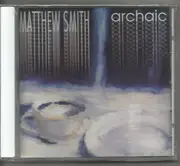 CD - Matthew Smith - Archaic