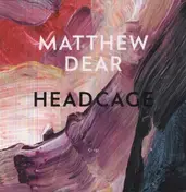 Matthew Dear - Headcage Ep