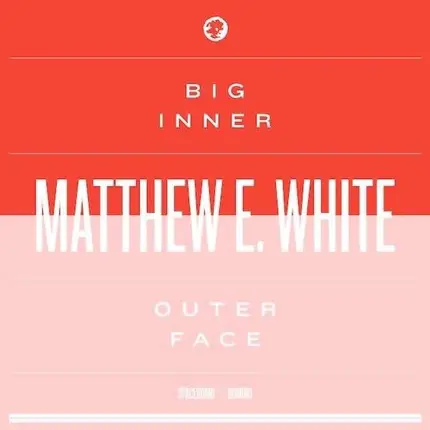 Matthew E. White - Outer Face EP