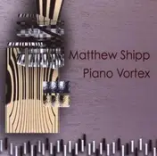 Matthew Shipp - Piano Vortex
