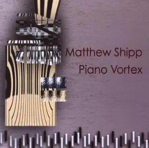 Matthew Shipp - Piano Vortex