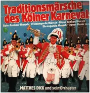 Matthes Dick und sein Orchester - Traditionsmärsche des Kölner Karnevals