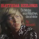 7inch Vinyl Single - Matthias Heiliger - Du Bist Das Erste Mädchen, Das Ich Liebe