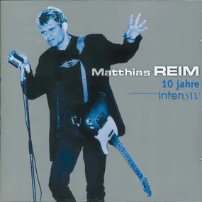 Matthias Reim - 10 Jahre Intensiv