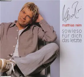 Matthias Reim - Sowieso Für Dich Das Letzte