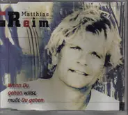 Matthias Reim - Wenn Du Gehen Willst Mußt Du Gehen