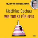 MATTHIAS SACHAU - WIR TUN ES FÜR GELD