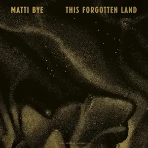 MATTI BYE - This Forgotten Land