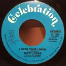 7'' - Matt Lucas - I Need Your Lovin'