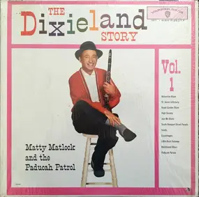 Matty Matlock and the Paducah Patrol - The Dixieland Story, Vol. 1