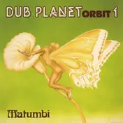 Matumbi - Dub Planet Orbit 1