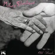 Mature Situations - Old Hands