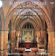 Tardy László - A Mátyás Templom Ének- és Zenekara