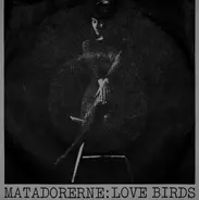 Matadorerne - Love Birds