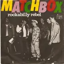 7'' - Matchbox - Rockabilly Rebel / I Don't Wanna Boogie Alone