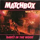 7'' - Matchbox - 'Babe's In The Wood' / Tokyo Joe