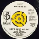 7inch Vinyl Single - Matchbox - Don't Shut Me Out