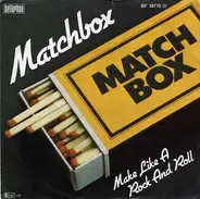 Matchbox - Matchbox / Make Like A Rock And Roll