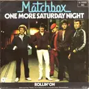 7'' - Matchbox - One More Saturday Night / Rollin' On