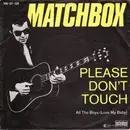 7'' - Matchbox - Please Don´t Touch