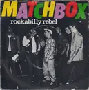 7inch Vinyl Single - Matchbox - Rockabilly Rebel