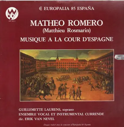 Mateo Romero , Guillemette Laurens , Ensemble Vocal Et Instrumental Currende , Erik Van Nevel - Musique à la Cour d'Espagne