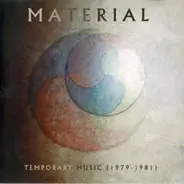Material - Temporary Music (1979-1981)