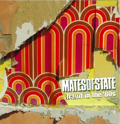 Mates Of State - Fraud In The '80s