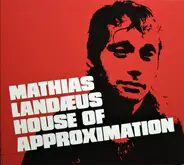 Mathias Landæus - House Of Approximation