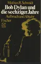 Paperback - Mathias R Schmidt - Bob Dylan und die sechziger Jahre: Aufbruch und Abkehr