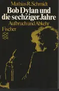 Paperback - Mathias R Schmidt - Bob Dylan und die sechziger Jahre: Aufbruch und Abkehr