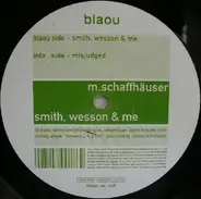 Mathias Schaffhäuser - Smith, Wesson & Me