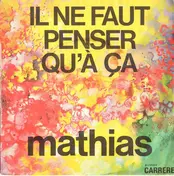 Mathias - Il Ne Faut Penser Qu'à Ça