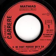 7inch Vinyl Single - Mathias - Il Ne Faut Penser Qu'à Ça
