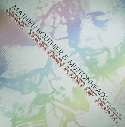 Mathieu Bouthier & Muttonheads - Make Your Own Kind of Music