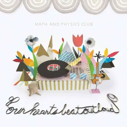 Math & Physics - Our Hearts Beat Out Loud