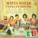7inch Vinyl Single - Matia Bazar - Canta En Español · Solo Tu