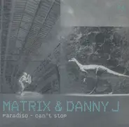 Matrix & Danny Jay - Paradiso / Can't Stop