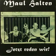 Maul Halten - Jetzt Reden Wir!