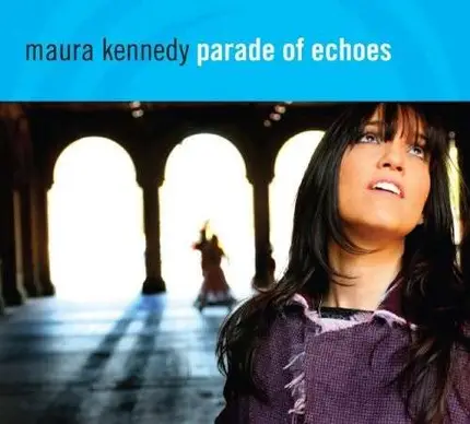 Maura Kennedy - Parade of Echoes
