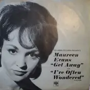 Maureen Evans - Get Away / I've Often Wondered