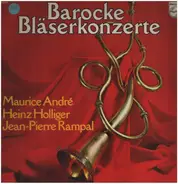 Maurice André , Heinz Holliger , Jean-Pierre Rampal - Barocke Bläserkonzerte