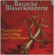 Maurice André , Heinz Holliger , Jean-Pierre Rampal - Barocke Bläserkonzerte