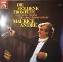 LP - Maurice André , Mark Carpentier , Georg Friedrich Händel , Johann Sebastian Bach , Michael Haydn , - Die Goldene Trompete
