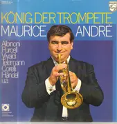 Double LP - Maurice André , Tomaso Albinoni , Henry Purcell , Antonio Vivaldi , Arcangelo Corelli , Georg Fried - König Der Trompete