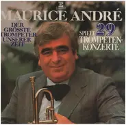 Maurice André - Der größte Trompeter unserer Zeit spielt 29 Trompetenkonzerte