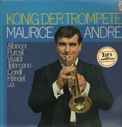 Maurice Andre - König der Trompete (Albinoni, Purcell, Vivaldi)