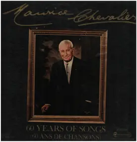 Maurice Chevalier - 60 Years Of Songs (60 Ans De Chansons)