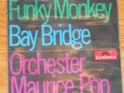 Maurice Pop & Sein Orchester - Funky Monkey / Bay Bridge