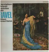 LP - Maurice Ravel - Concertgebouworkest Conductor Bernard Haitink - Daphnis And Chloe / Pavane Pour Une Infante Défunte / Alborada Del Gracioso / Rapsodie Espagnole